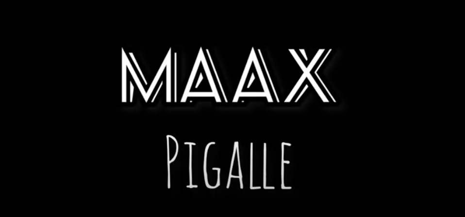 La vidéo du jour: Pigalle – Maax