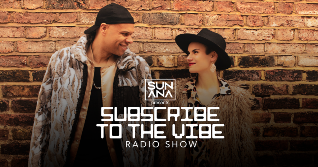 SUNANA débarque avec leur radio show ‘Subscribe To The Vibe’ au niveau international